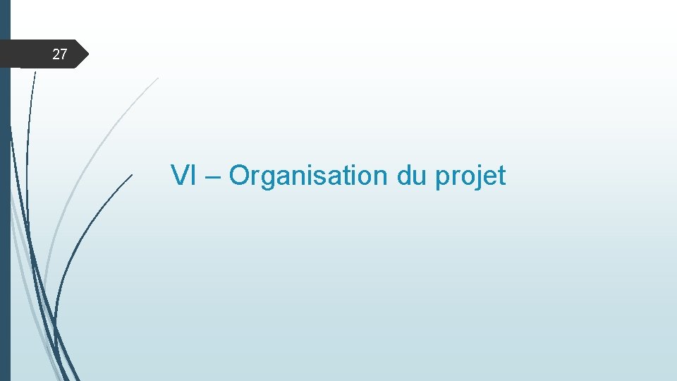 27 VI – Organisation du projet 