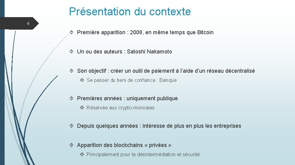 Présentation du contexte 4 Première apparition : 2008, en même temps que Bitcoin Un