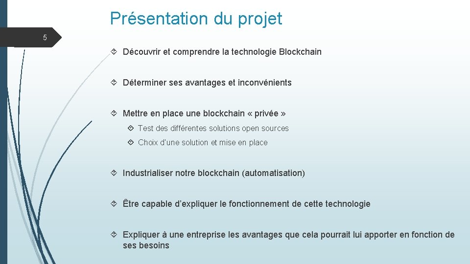 Présentation du projet 5 Découvrir et comprendre la technologie Blockchain Déterminer ses avantages et