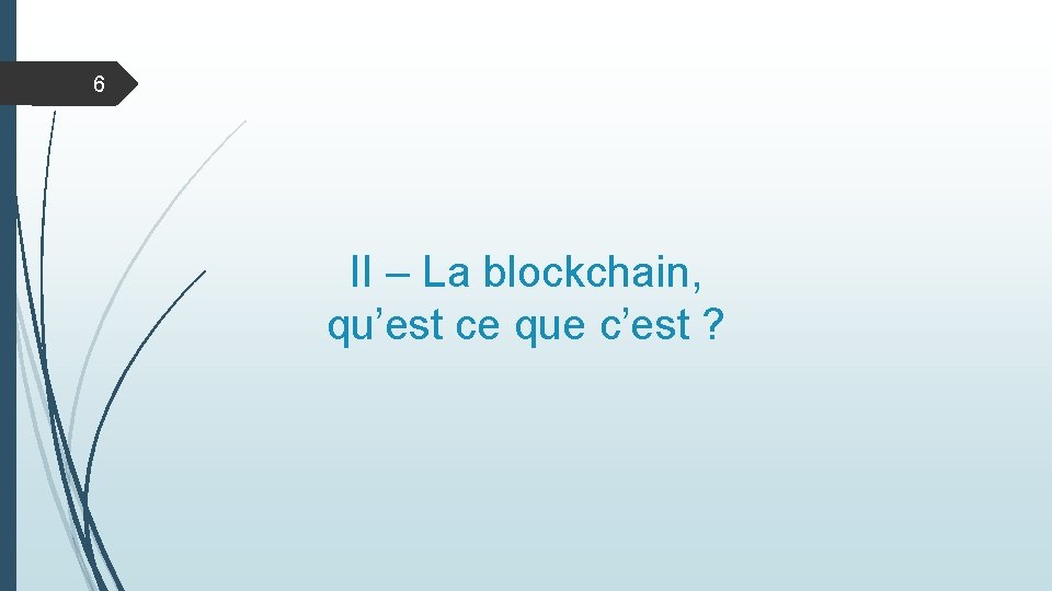 6 II – La blockchain, qu’est ce que c’est ? 