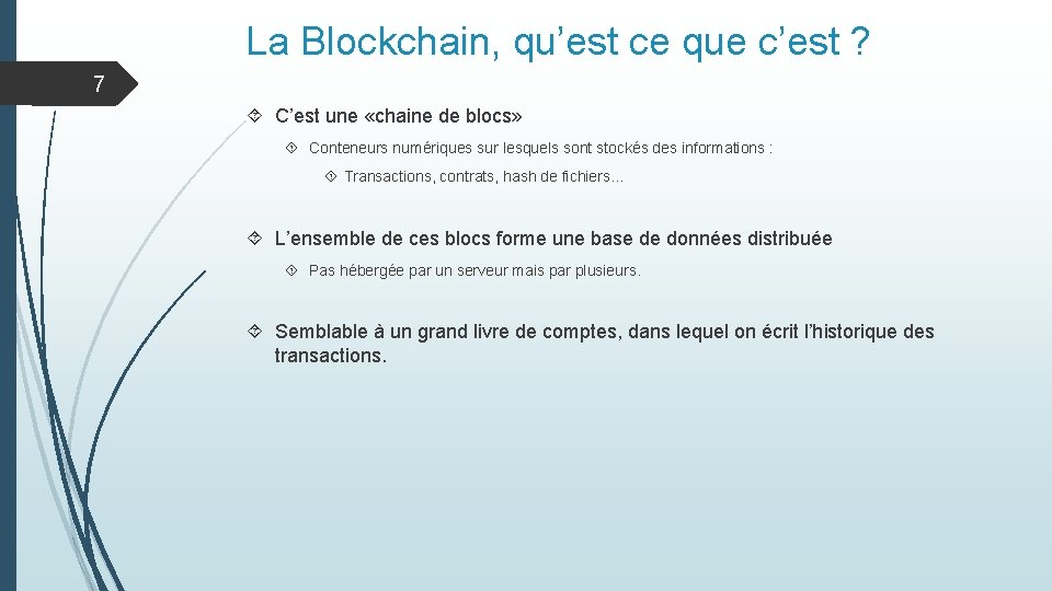 La Blockchain, qu’est ce que c’est ? 7 C’est une «chaine de blocs» Conteneurs