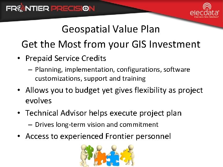 Geospatial Value Plan Get the Most from your GIS Investment • Prepaid Service Credits