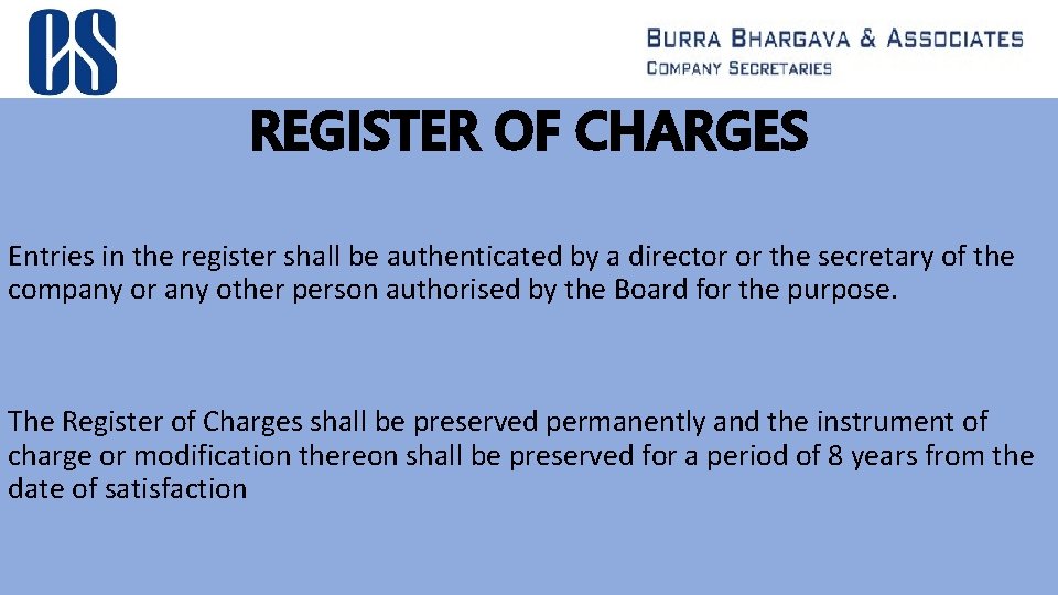 REGISTER OF CHARGES Entries in the register shall be authenticated by a director or