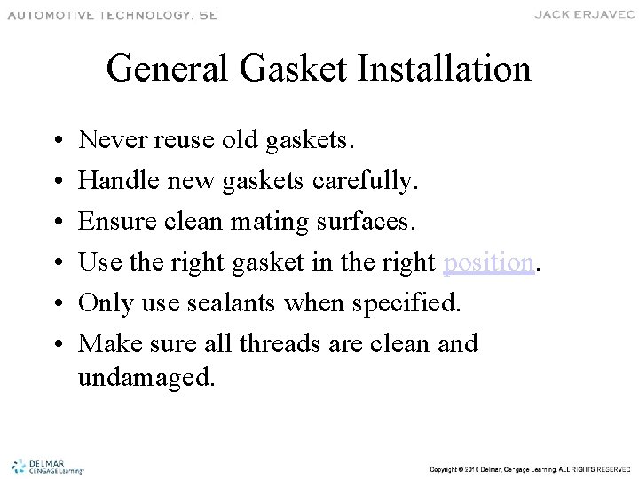 General Gasket Installation • • • Never reuse old gaskets. Handle new gaskets carefully.