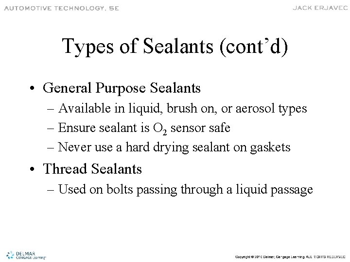 Types of Sealants (cont’d) • General Purpose Sealants – Available in liquid, brush on,