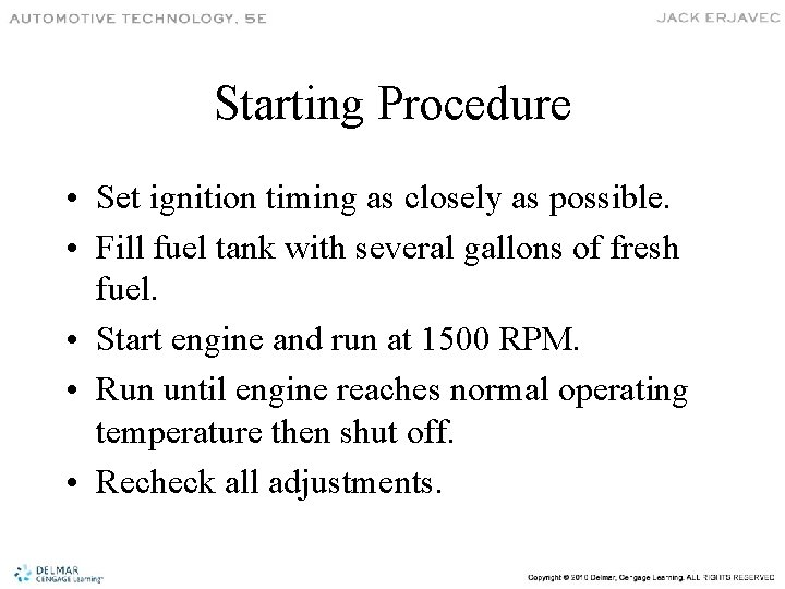 Starting Procedure • Set ignition timing as closely as possible. • Fill fuel tank