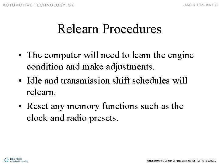 Relearn Procedures • The computer will need to learn the engine condition and make