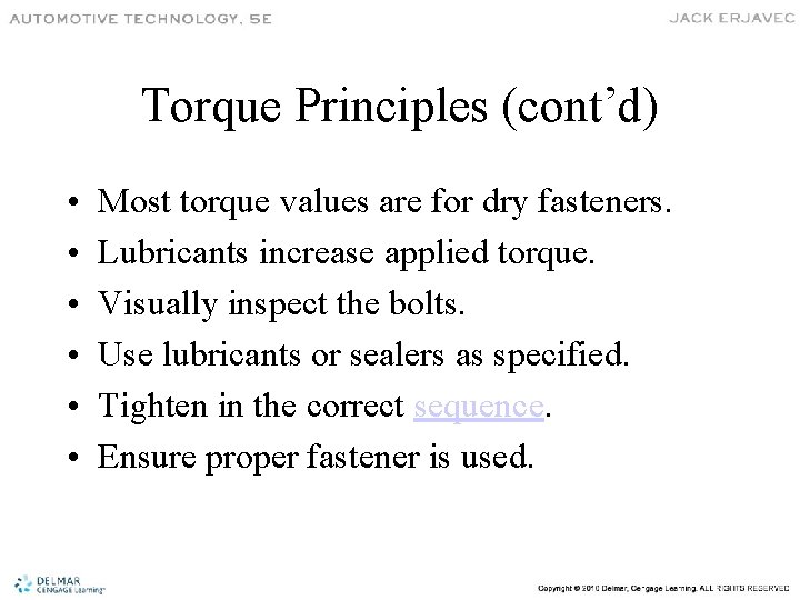 Torque Principles (cont’d) • • • Most torque values are for dry fasteners. Lubricants