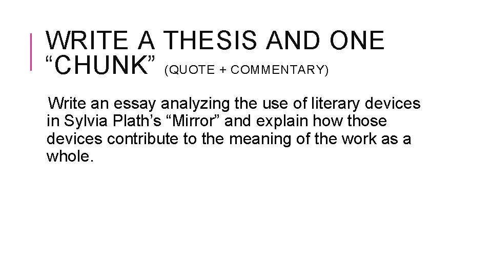 WRITE A THESIS AND ONE “CHUNK” (QUOTE + COMMENTARY) Write an essay analyzing the