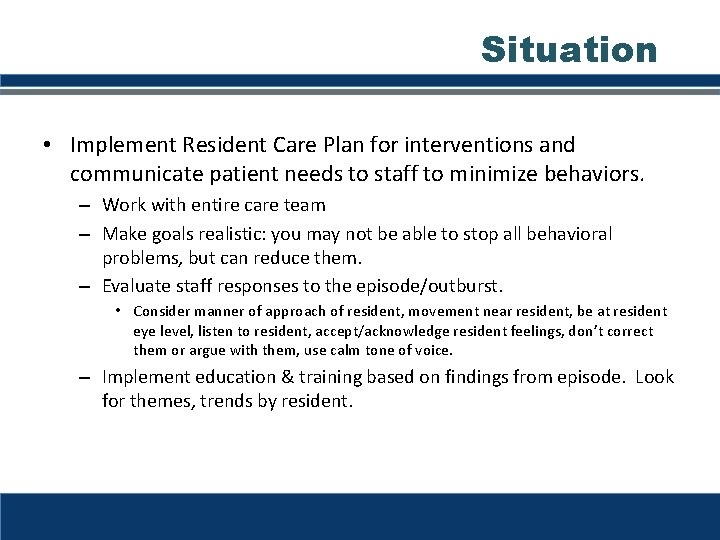 Situation • Implement Resident Care Plan for interventions and communicate patient needs to staff
