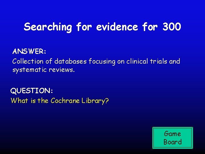 Searching for evidence for 300 ANSWER: Collection of databases focusing on clinical trials and