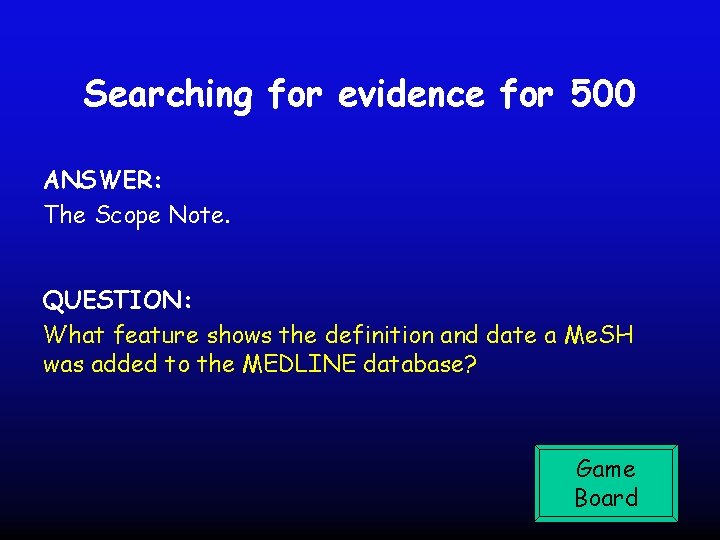 Searching for evidence for 500 ANSWER: The Scope Note. QUESTION: What feature shows the