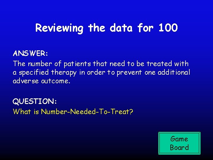 Reviewing the data for 100 ANSWER: The number of patients that need to be