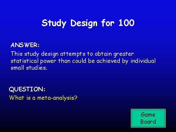 Study Design for 100 ANSWER: This study design attempts to obtain greater statistical power