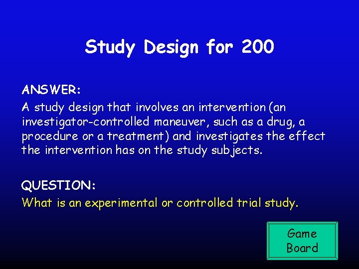 Study Design for 200 ANSWER: A study design that involves an intervention (an investigator-controlled