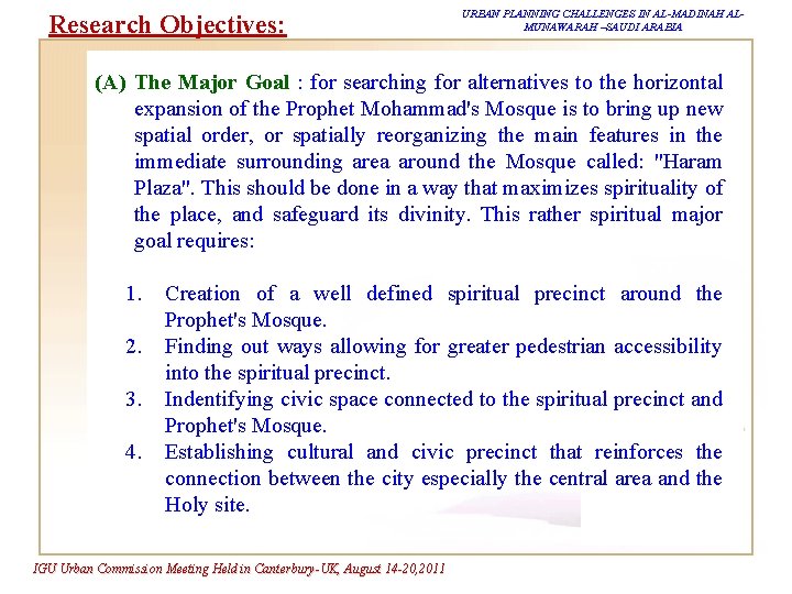 Research Objectives: URBAN PLANNING CHALLENGES IN AL-MADINAH ALMUNAWARAH –SAUDI ARABIA (A) The Major Goal