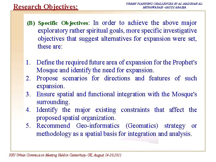 Research Objectives: URBAN PLANNING CHALLENGES IN AL-MADINAH ALMUNAWARAH –SAUDI ARABIA (B) Specific Objectives: In