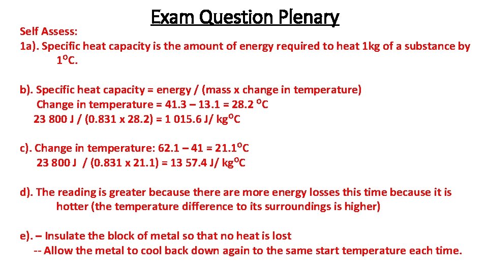 Exam Question Plenary Self Assess: 1 a). Specific heat capacity is the amount of