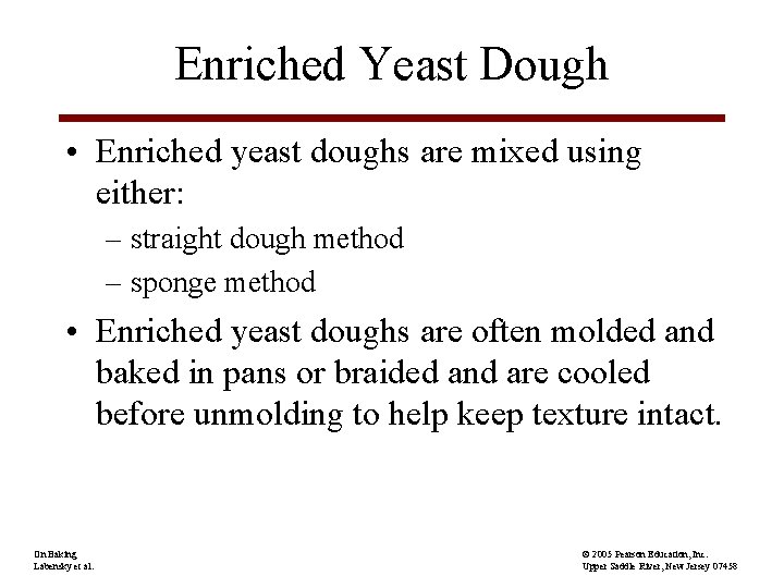 Enriched Yeast Dough • Enriched yeast doughs are mixed using either: – straight dough