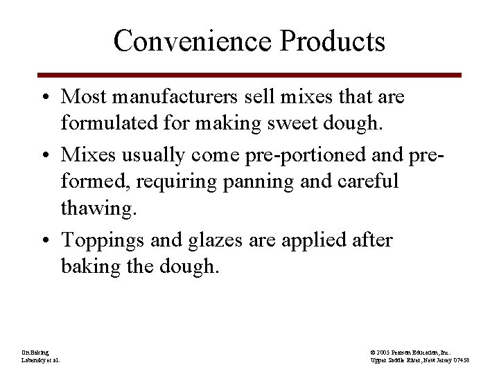 Convenience Products • Most manufacturers sell mixes that are formulated for making sweet dough.