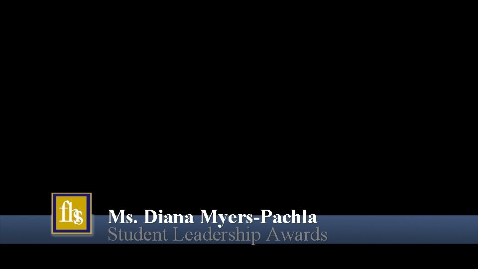 Ms. Diana Myers-Pachla Student Leadership Awards 