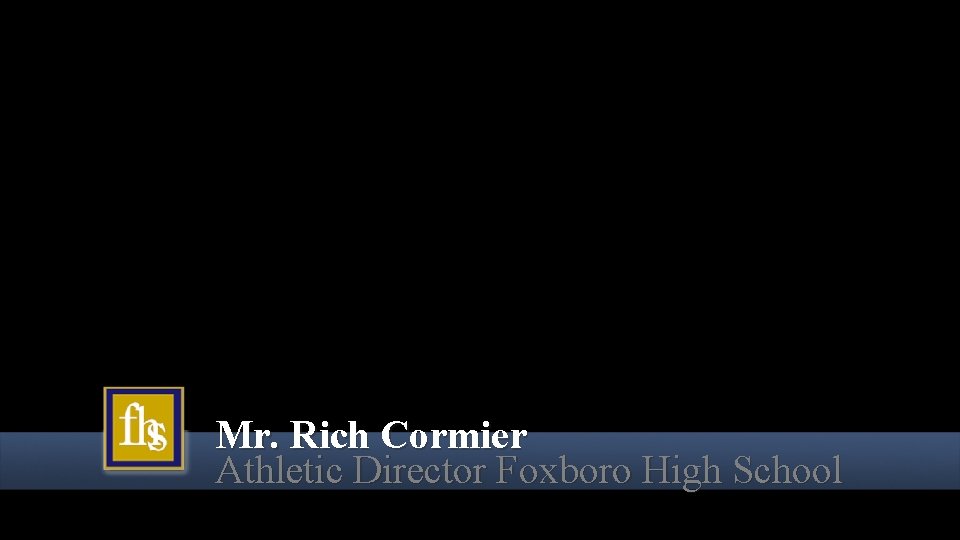 Mr. Rich Cormier Athletic Director Foxboro High School 