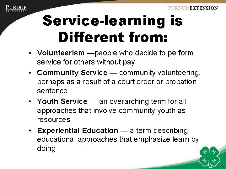 Service-learning is Different from: • Volunteerism —people who decide to perform service for others