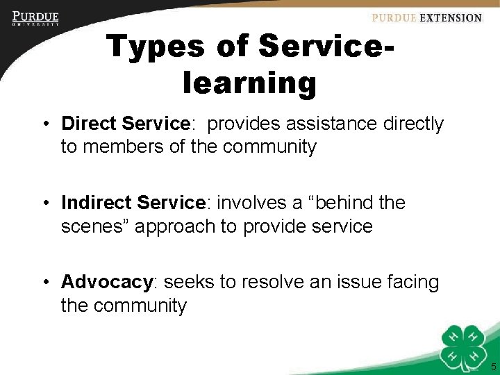 Types of Servicelearning • Direct Service: provides assistance directly to members of the community