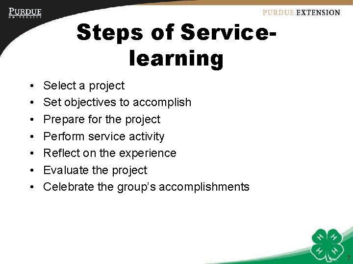 Steps of Servicelearning • • Select a project Set objectives to accomplish Prepare for