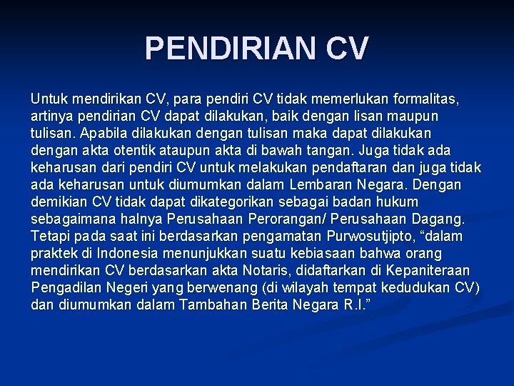 PENDIRIAN CV Untuk mendirikan CV, para pendiri CV tidak memerlukan formalitas, artinya pendirian CV