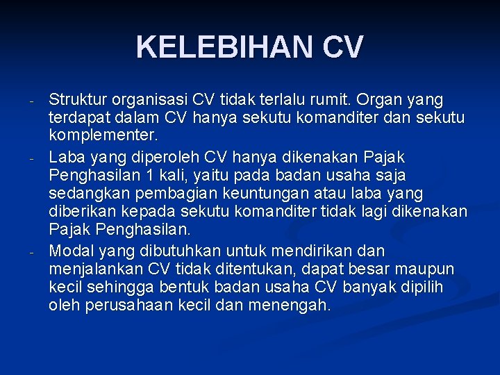 KELEBIHAN CV - - - Struktur organisasi CV tidak terlalu rumit. Organ yang terdapat