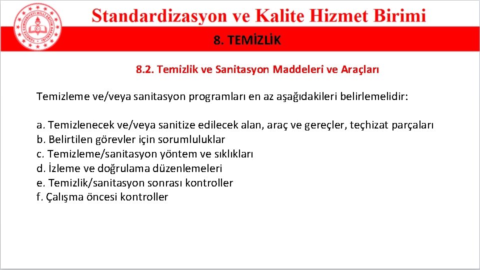 8. TEMİZLİK 8. 2. Temizlik ve Sanitasyon Maddeleri ve Araçları Temizleme ve/veya sanitasyon programları