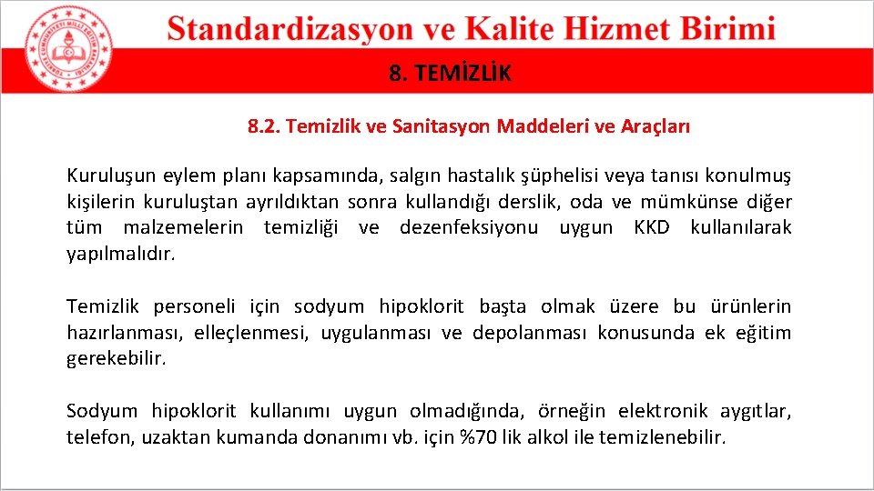 8. TEMİZLİK 8. 2. Temizlik ve Sanitasyon Maddeleri ve Araçları Kuruluşun eylem planı kapsamında,