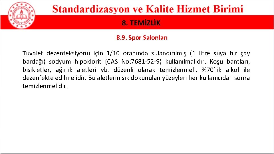8. TEMİZLİK 8. 9. Spor Salonları Tuvalet dezenfeksiyonu için 1/10 oranında sulandırılmış (1 litre