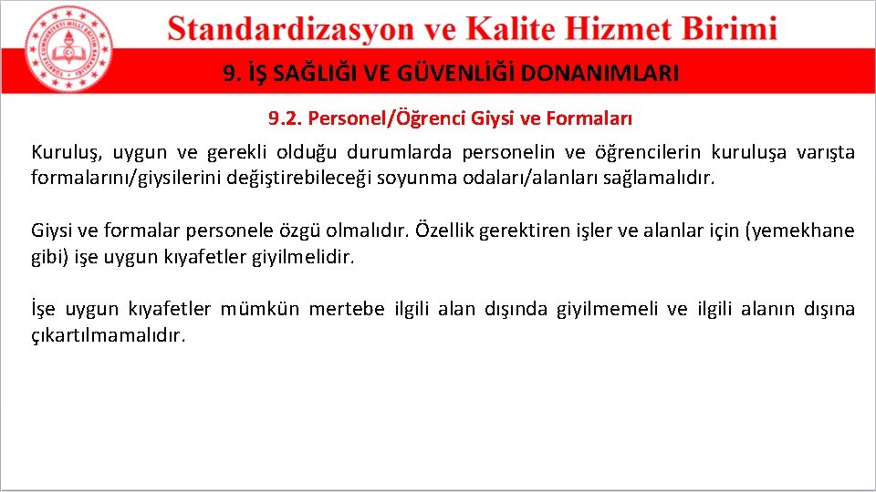 9. İŞ SAĞLIĞI VE GÜVENLİĞİ DONANIMLARI 9. 2. Personel/Öğrenci Giysi ve Formaları Kuruluş, uygun