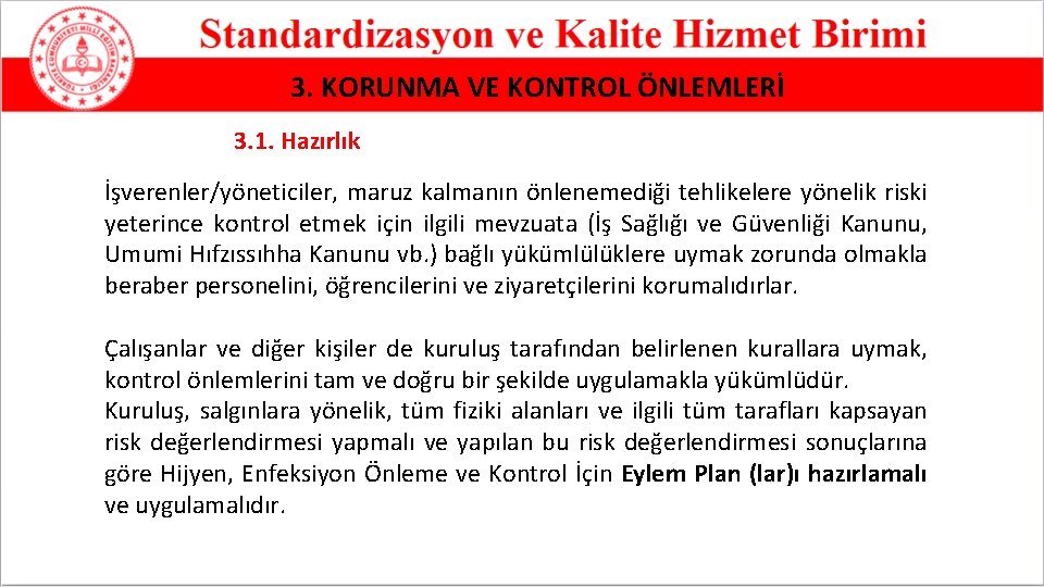 3. KORUNMA VE KONTROL ÖNLEMLERİ 3. 1. Hazırlık İşverenler/yöneticiler, maruz kalmanın önlenemediği tehlikelere yönelik