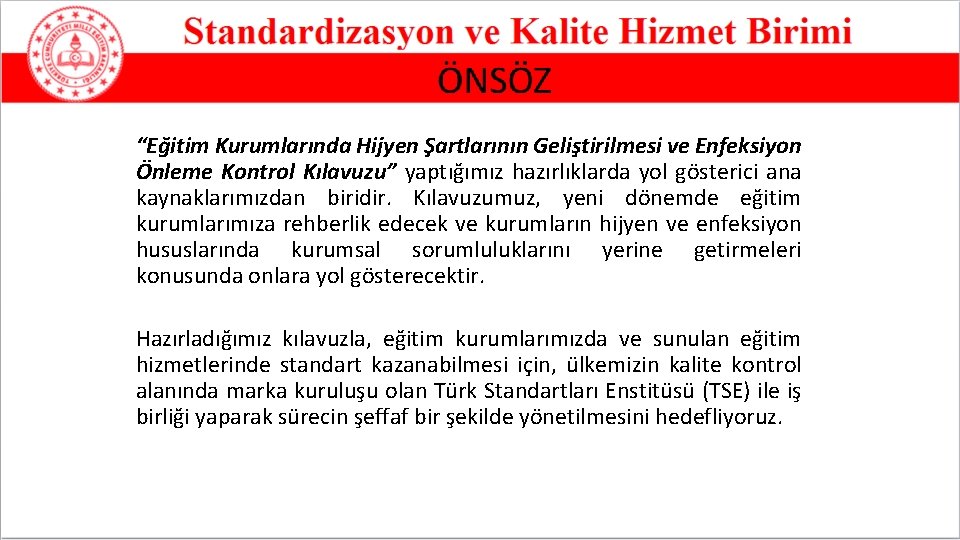 “Eğitim Kurumlarında Hijyen Şartlarının Geliştirilmesi ve Enfeksiyon Önleme Kontrol Kılavuzu” yaptığımız hazırlıklarda yol gösterici