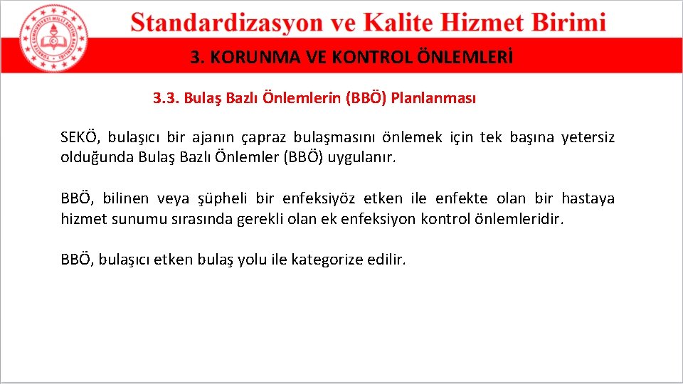 3. KORUNMA VE KONTROL ÖNLEMLERİ 3. 3. Bulaş Bazlı Önlemlerin (BBÖ) Planlanması SEKÖ, bulaşıcı