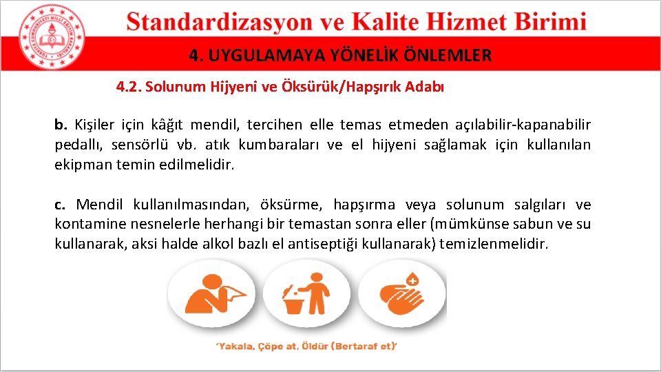 4. UYGULAMAYA YÖNELİK ÖNLEMLER 4. 2. Solunum Hijyeni ve Öksürük/Hapşırık Adabı b. Kişiler için