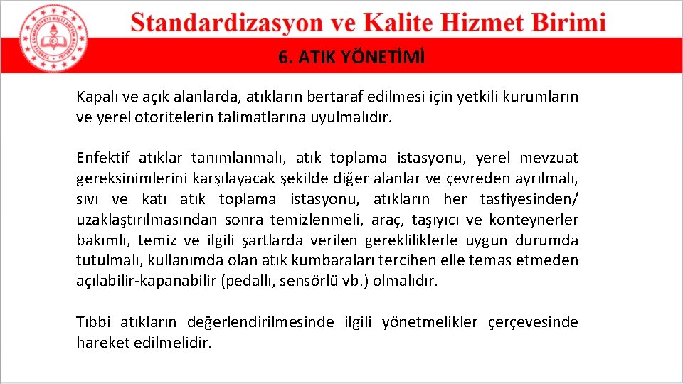 6. ATIK YÖNETİMİ Kapalı ve açık alanlarda, atıkların bertaraf edilmesi için yetkili kurumların ve