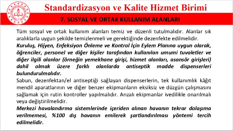 7. SOSYAL VE ORTAK KULLANIM ALANLARI Tüm sosyal ve ortak kullanım alanları temiz ve