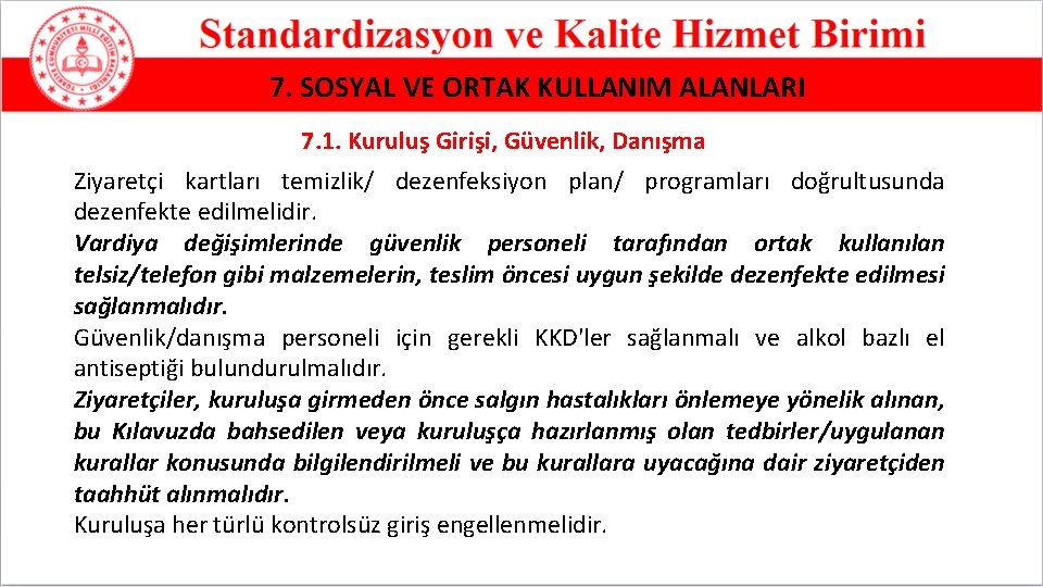 7. SOSYAL VE ORTAK KULLANIM ALANLARI 7. 1. Kuruluş Girişi, Güvenlik, Danışma Ziyaretçi kartları