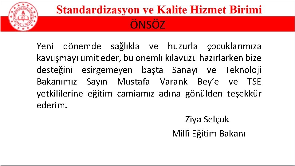 Yeni dönemde sağlıkla ve huzurla çocuklarımıza kavuşmayı ümit eder, bu önemli kılavuzu hazırlarken bize