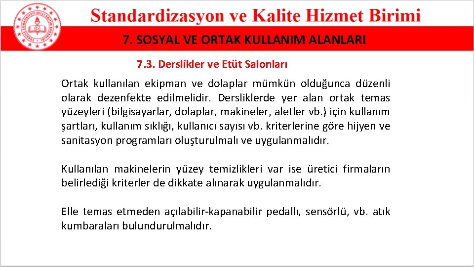 7. SOSYAL VE ORTAK KULLANIM ALANLARI 7. 3. Derslikler ve Etüt Salonları Ortak kullanılan