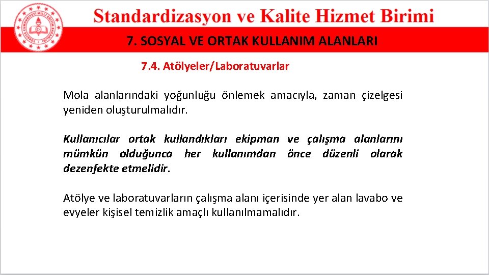 7. SOSYAL VE ORTAK KULLANIM ALANLARI 7. 4. Atölyeler/Laboratuvarlar Mola alanlarındaki yoğunluğu önlemek amacıyla,