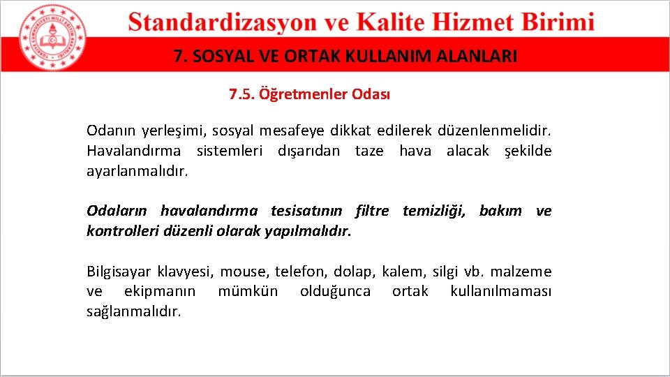 7. SOSYAL VE ORTAK KULLANIM ALANLARI 7. 5. Öğretmenler Odası Odanın yerleşimi, sosyal mesafeye