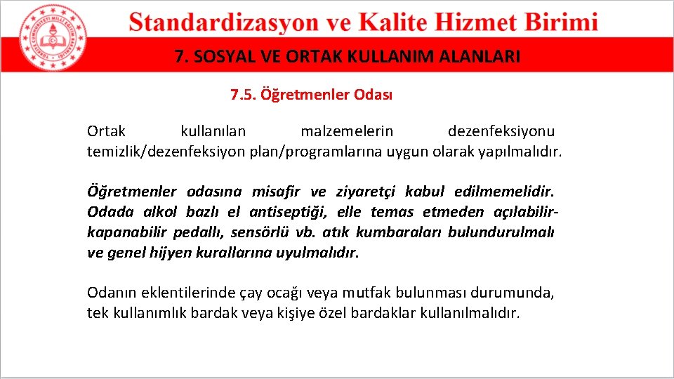 7. SOSYAL VE ORTAK KULLANIM ALANLARI 7. 5. Öğretmenler Odası Ortak kullanılan malzemelerin dezenfeksiyonu