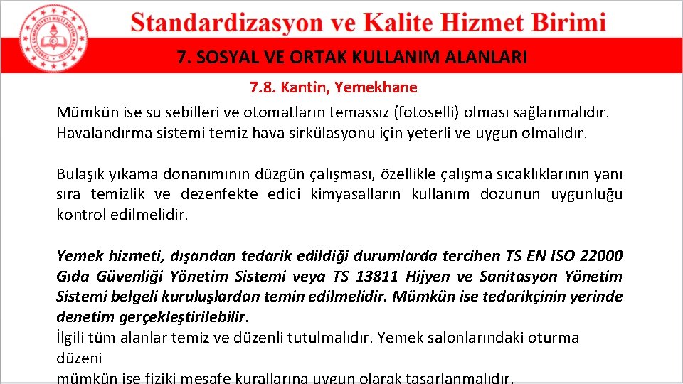 7. SOSYAL VE ORTAK KULLANIM ALANLARI 7. 8. Kantin, Yemekhane Mümkün ise su sebilleri