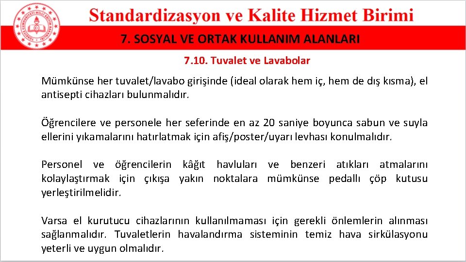 7. SOSYAL VE ORTAK KULLANIM ALANLARI 7. 10. Tuvalet ve Lavabolar Mümkünse her tuvalet/lavabo