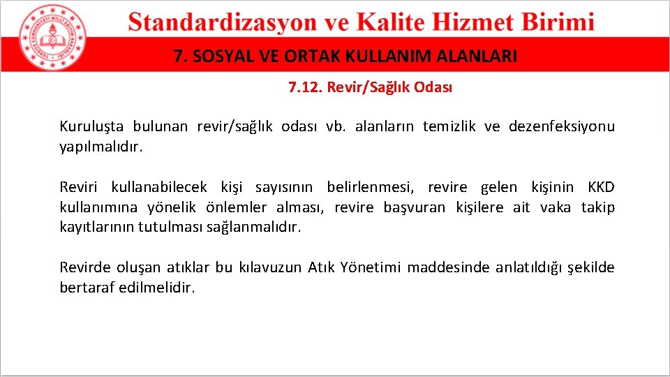 7. SOSYAL VE ORTAK KULLANIM ALANLARI 7. 12. Revir/Sağlık Odası Kuruluşta bulunan revir/sağlık odası